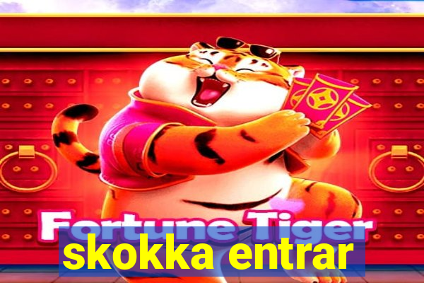 skokka entrar